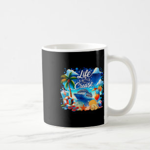 Life Is Better On A Cruise Hawaii Beach Summer Vac Coffee Mug