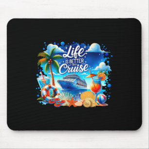 Life Is Better On A Cruise Hawaii Beach Summer Vac Mouse Pad