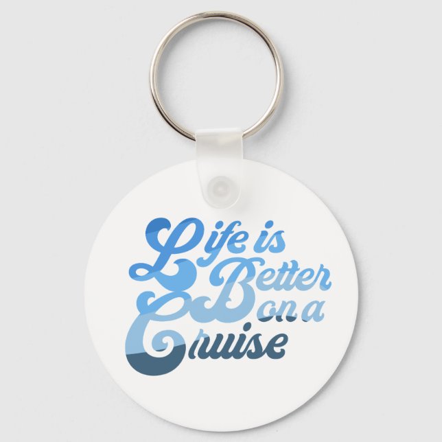 Life is Better on a Cruise Keychain (Front)