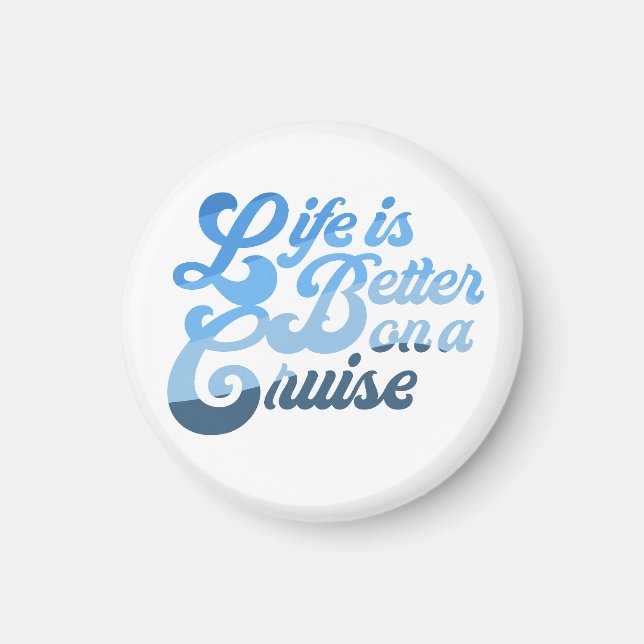 Life is Better on a Cruise Magnet (Front)
