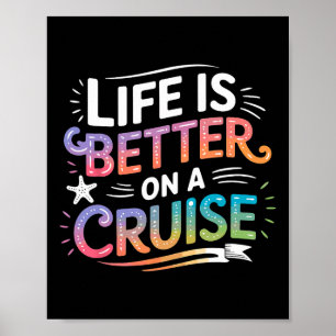 Life Is Better On A Cruise Ship Vacation Poster