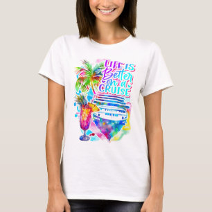 Life is Better on a Cruise T-Shirt