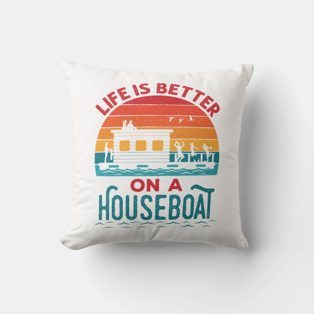 Life is Better on a Houseboat House Boat Boating Throw Pillow (Front)