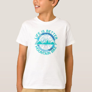 life is better on a mountain bike T-Shirt