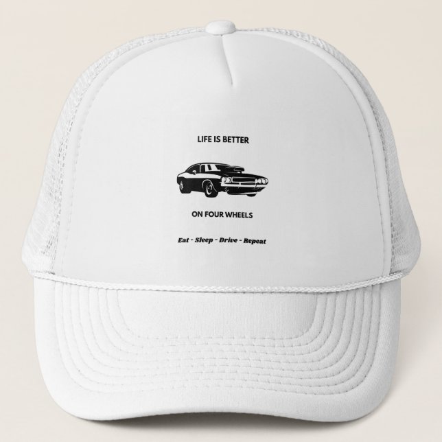 Life Is Better On Four Wheels Cap (Front)
