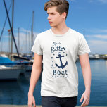 Life Is Better On The Boat Family or Boat Name T-Shirt<br><div class="desc">A stylish nautical themed T-shirt (several styles, colours & sizes to choose from) with brush script and regal typography reading "Life is Better on the Boat" along with your family name, boat name or other desired text. This design features a classic boat anchor and five stars. Colours are classic navy...</div>