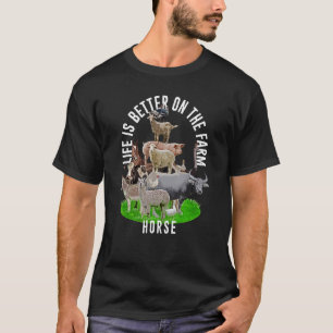 Life is Better on the Farm Horse Horse Lover Anima T-Shirt