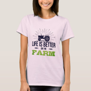 Life is Better on the Farm T-Shirt