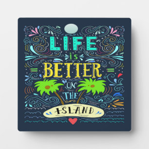 Life is Better on the Island Plaque