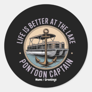 Life Is Better On The Lake Pontoon Captain Funny  Classic Round Sticker