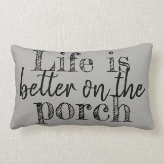 LIFE IS BETTER ON THE PORCH LUMBAR PILLOW