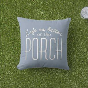 Life is Better on the Porch Quote Dusty Blue Outdoor Pillow