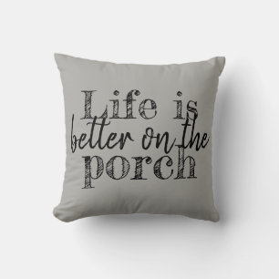 LIFE IS BETTER ON THE PORCH THROW PILLOW