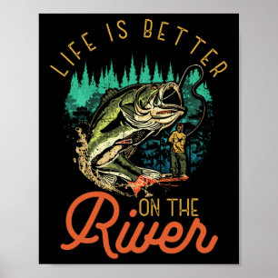 Life Is Better On The River Fishing Quotes Fisherm Poster