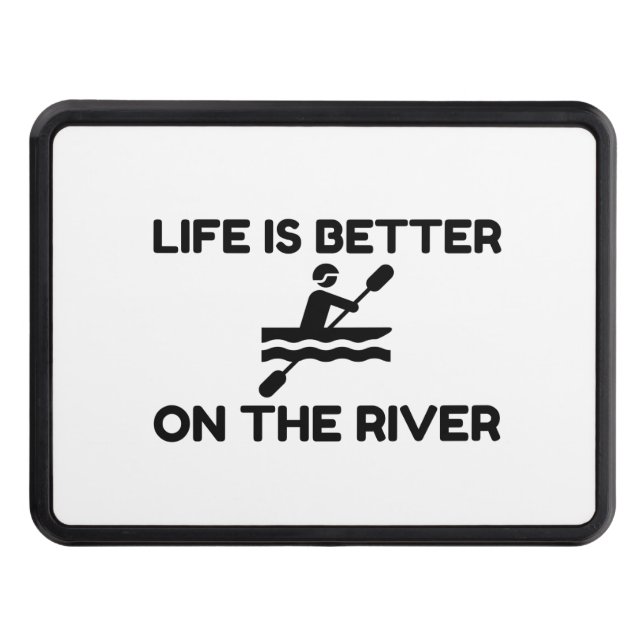 Life is better on the river trailer hitch cover (Front)