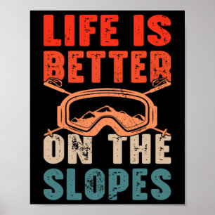 Life Is Better On The Slopes I Skiing Poster