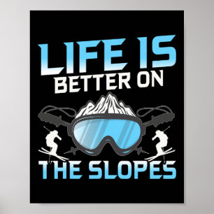 Life Is Better On The Slopes Poster