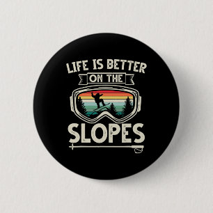Life Is Better On The Slopes Ski Retro Snowboardin 2 Inch Round Button