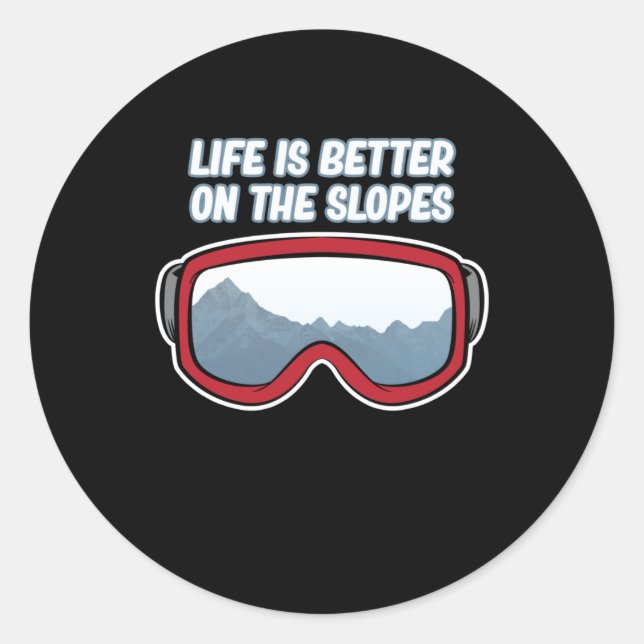 Life Is Better On The Slopes Ski Skiing Skier Classic Round Sticker (Front)