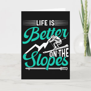 Life Is Better On The Slopes Skier Skiing Ski Skie Card