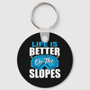 Life Is Better On The Slopes Skiing Funny For Skie Keychain