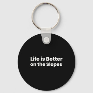 Life Is Better On The Slopes Skiing Keychain