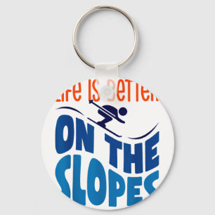 Life is better on the slopes skiing lover skier keychain