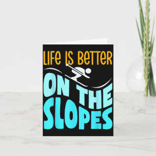 Life is better on the slopes skiing lover skier sk card