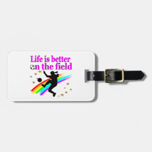LIFE IS BETTER ON THE SOCCER FIELD LUGGAGE TAG