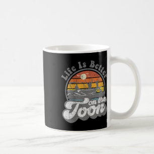 Life Is Better On The Toon Funny Pontoon Boat Boat Coffee Mug