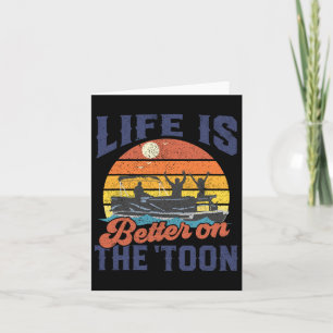 Life Is Better On The Toon Pontoon Boat Boating Fa Card