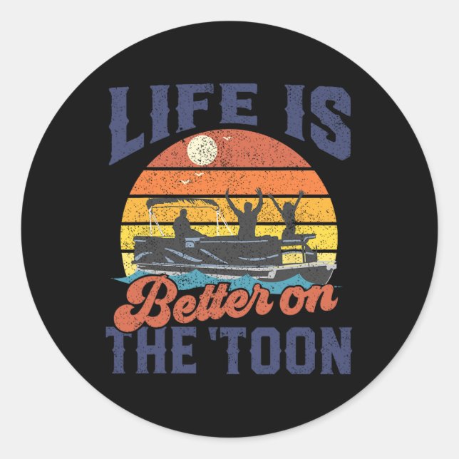 Life Is Better On The Toon Pontoon Boat Boating Fa Classic Round Sticker (Front)