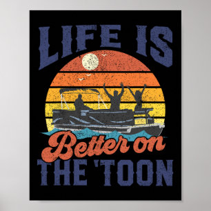 Life Is Better On The Toon Pontoon Boat Boating Fa Poster