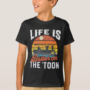 Life Is Better On The Toon Pontoon Boat Boating Gi T-Shirt