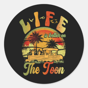 Life Is Better On The Toon Pontoon Boat Boating Lo Classic Round Sticker