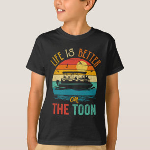 Life Is Better On The Toon Pontoon Boat Boating Po T-Shirt