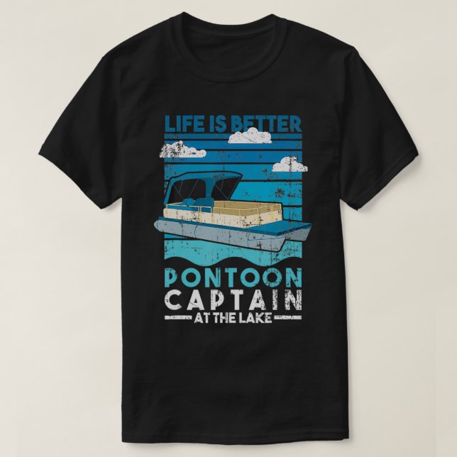 Life Is Better Pontoon Captain Lake Life Boat Dist T-Shirt (Design Front)