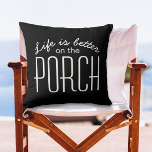 Life Is Better Porch Modern Home Quote Black White Outdoor Pillow