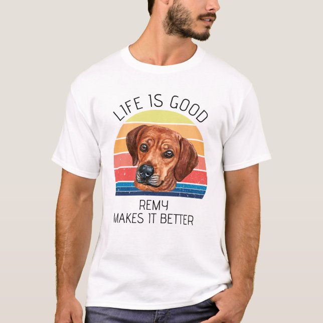 Life is Better Rhodesian Ridgeback Personalized  T-Shirt (Front)