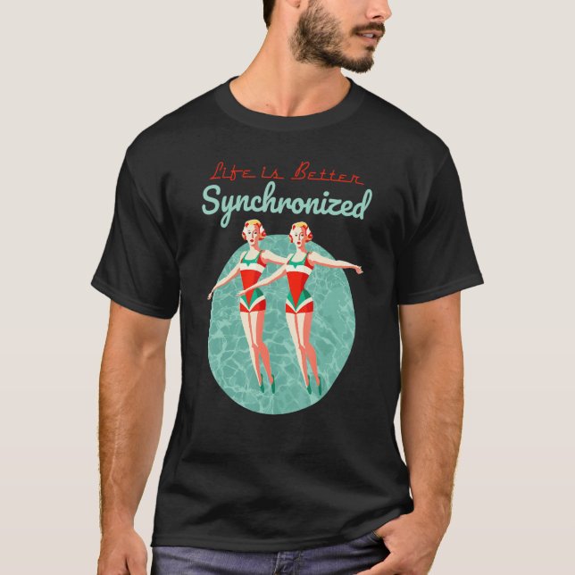Life Is Better Synchronized Swimming Artistic Wate T-Shirt (Front)