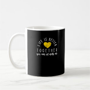 Life Is Better Together You Can Sit With Me Kindne Coffee Mug