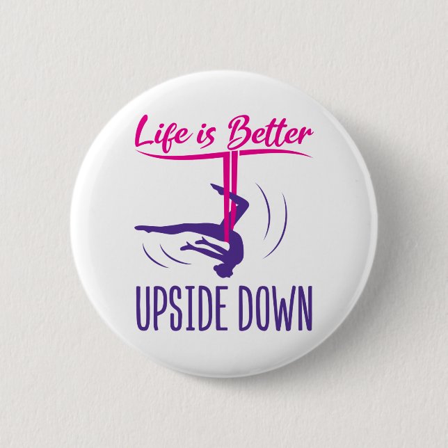 Life Is Better Upside Down Aerial Yoga 2 Inch Round Button (Front)