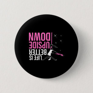 Life Is Better Upside Down Aerial Yoga Dance Aeria 2 Inch Round Button