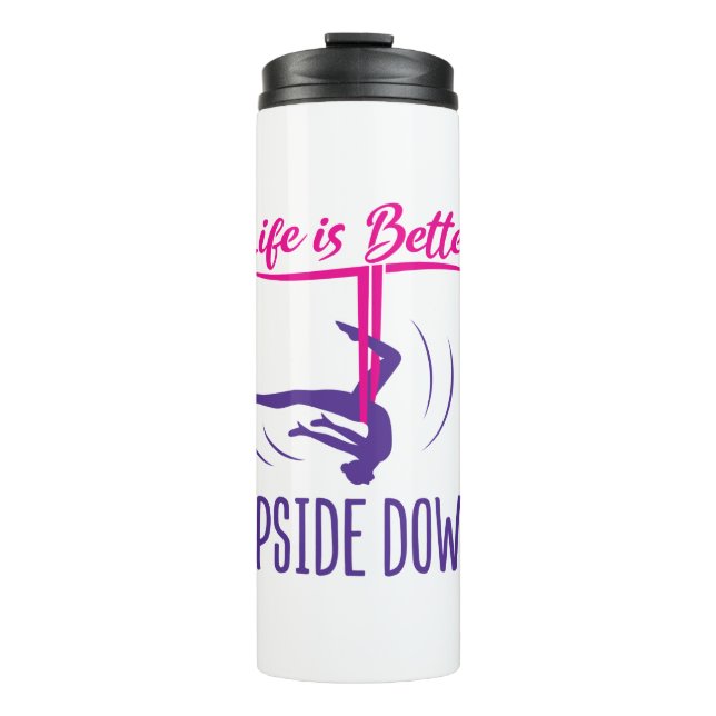 Life Is Better Upside Down Aerial Yoga Thermal Tumbler (Front)