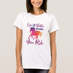 Life is Better When I Ride Horse Rider Horseback T-Shirt
