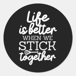 Life Is Better When We Stick Together Lacrosse Lax Classic Round Sticker