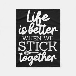 Life Is Better When We Stick Together Lacrosse Lax Fleece Blanket
