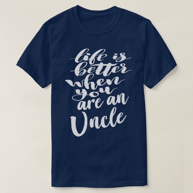 Life Is Better When You Are An Uncle 2 T-Shirt (Design Front)