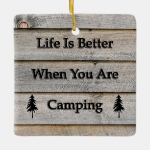 Life is better when you are camping ceramic ornament