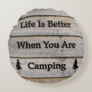 Life is better when you are camping round pillow
